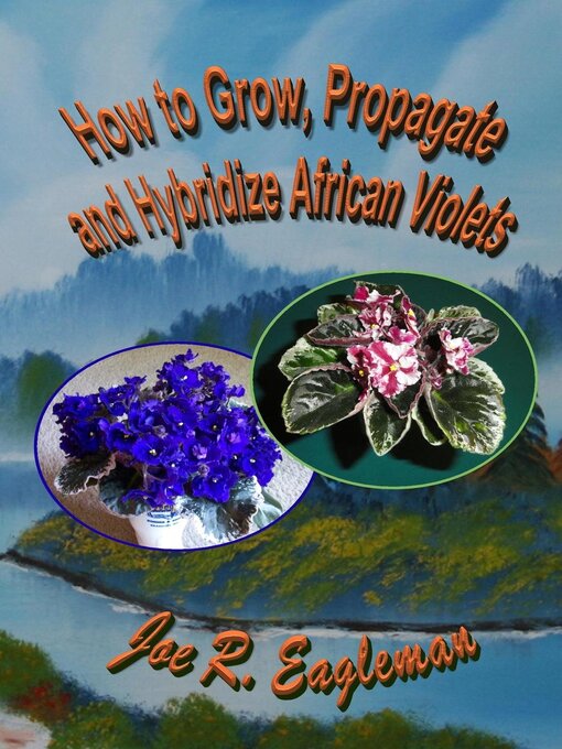 Cover image for How to Grow, Propagate and Hybridize African Violets